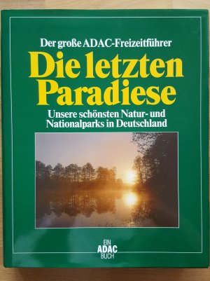 gebrauchtes Buch – Der Grosse ADAC-Freizeitführer - Die letzten Paradiese. Unsere schönsten Natur- und Nationalparks in Deutschland