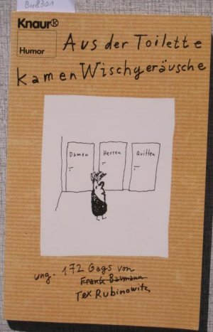 Aus der Toilette kamen Wischgeräusche. Ein buch von Frank Baumann / Tex Rubinowitz. Mit einem Vorwort von Max Xerxes Goldt und einem Nachwestern von Herbert […]