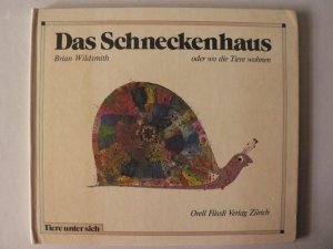 gebrauchtes Buch – Brian Wildsmith/Bettina Hürlimann  – Das Schneckenhaus oder wo die Tiere wohnen (Tiere unter sich)