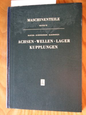 antiquarisches Buch – Bauer, Schneider – Maschinenteile - Achsen Wellen Lager Kupplungen