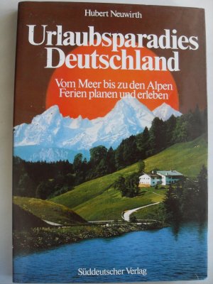 Urlaubsparadies Deutschland Vom Meer bis zu den Alpen