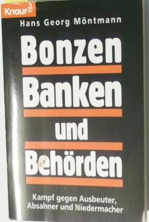 gebrauchtes Buch – Möntmann, Hans Georg – Bonzen, Banken und Behörden. Kampf gegen Ausbeuter, Absahner und Niedermacher.