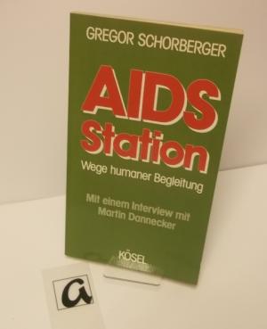 AIDS Stationen. Wege humaner Begleitung - Mit einem Interview mit Martin Dannecker.