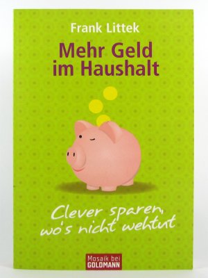 Mehr Geld im Haushalt - Clever sparen, wo's nicht wehtut