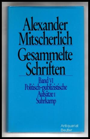 Gesammelte Schriften, Band VI: Politisch-publizistische Aufsätze 1., Herausgegeben von Herbert Wiegandt.