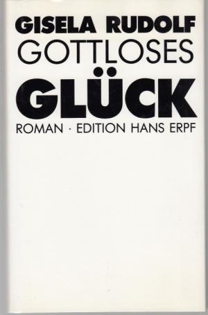 gebrauchtes Buch – Gisela Rudolf – Gottloses Glück. Roman gebrauchtes Buch – Gisela Rudolf – Gottloses Glück. Roman