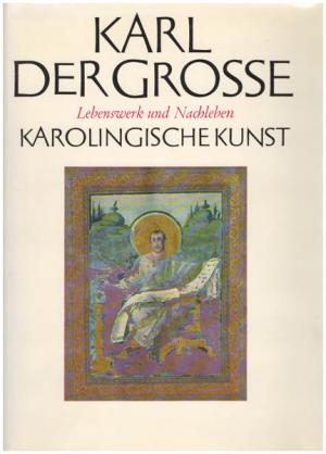 Karolingische Kunst., Herausgegeben von Wolfgang Braunfels und Hermann Schnitzler.