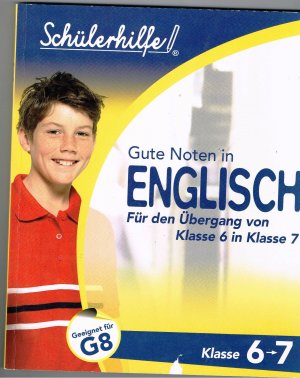 Gute Noten in ENGLISCH - Die wichtigsten Lerninhalte der 6. bis 7. Klasse - geeignet für G8