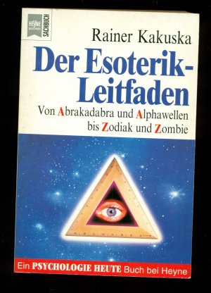 Der Esoterik-Leitfaden  / Von Abrakadabra und Alphawellen bis Zodiak und Zombie