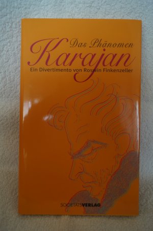 gebrauchtes Buch – Roswin Finkenzeller – Das Phänomen Karajan. Ein Divertimento. Praktisch NEU