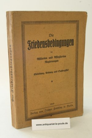 Die Friedensbedingungen der Alliierten und Assoziierten Regierungen mit Einleitung, Anhang und Sachregister