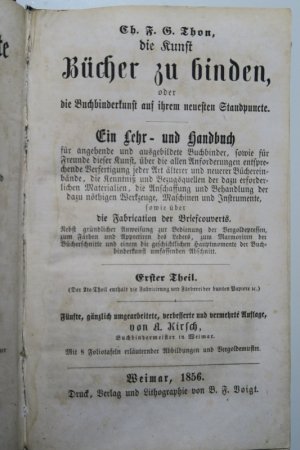 BUCHBINDERKUNST. - Thon, Ch. F. G. Die Kunst Bücher zu binden, oder die Buchbinderkunst auf ihrem neuesten Standpuncte. Ein Lehr- und Handbuch für angehende […]