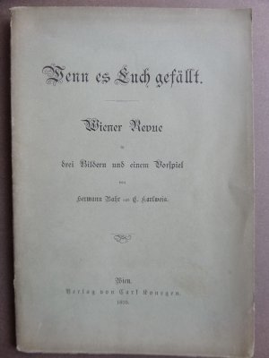 Wenn es Euch gefällt. Wiener Revue in drei Bildern und einem Vorspiel.