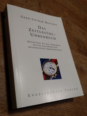 Das Zeitgefühl-Uhrenbuch. Entdecken Sie das Geheimnis hinter hochwertigen mechanischen Armbanduhren