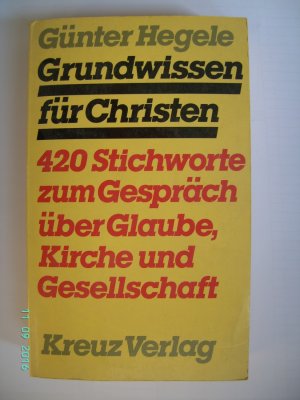 Grundwissen für Christen - Hegele, Günter