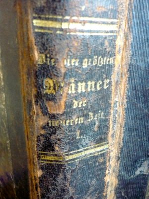 Die vier größten Männer der neueren Zeit: Napoleon I., Friedrich der Große, Joseph II. und Peter der Große in ihrem Leben und Wirken durch Charakterzüge […]