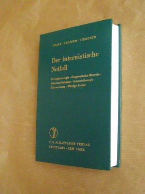 Der internistische Notfall: Pathophysiologie; Diagnostische Hinweise; Sofortmaßnahmen; Intensivtherapie; Überwachung; Häufige Fehler