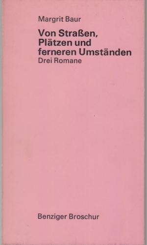 Von Strassen, Plätzen und ferneren Umständen. Drei Romane