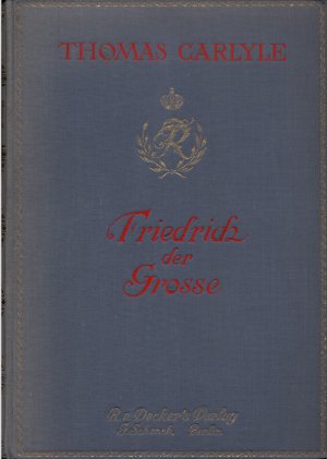 Friedrich der Große. Auswahlband. Mit vierundzwanzig Kupfertiefdrucken nach zeitgenössischen Stichen und zwei großen Faltkarten im Anhang (Friedrich II […]