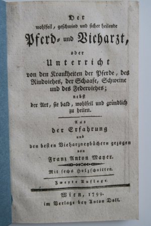 Der wohlfeil, geschwind und sicher heilende Pferd- und Vieharzt, oder Unterricht von den Krankheiten der Pferde, des Rindviehes, der Schaafe, Schweine […]