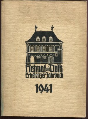 Heimat und Volk. Jahrbuch für den Kreis Erkelenz 1941 (Erkelenzer Jahrbuch)