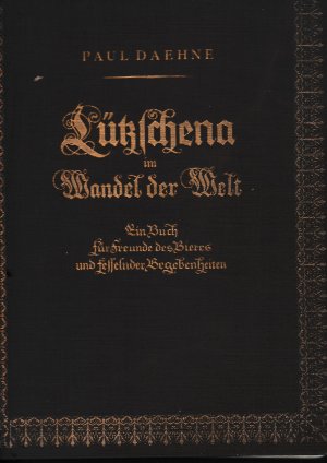 Lützschene im Wandel der Welt - für Freunde des Bieres und feeselnder Begebenheiten