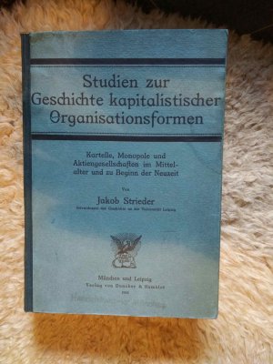 Studien zur Geschichte kapitalistischer Organisationsformen. Monopole, Kartelle und Aktiengesellschaften im Mittelalter und zu Beginn der Neuzeit.