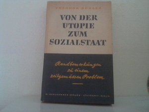 Von der Utopie zum Sozialstaat. - [Randbemerkungen zu einem zeitgemässen Problem].