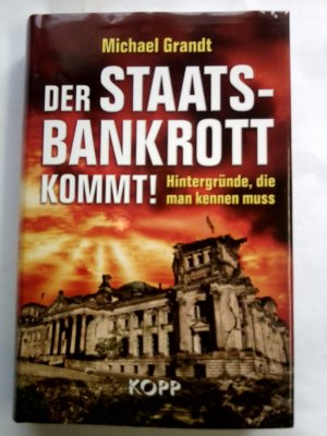 gebrauchtes Buch – Michael Grandt – Der Staatsbankrott kommt! - Hintergründe, die man kennen muss