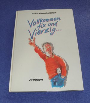 gebrauchtes Buch – Erich Rauschenbach – Vollkommen Fix und vierzig