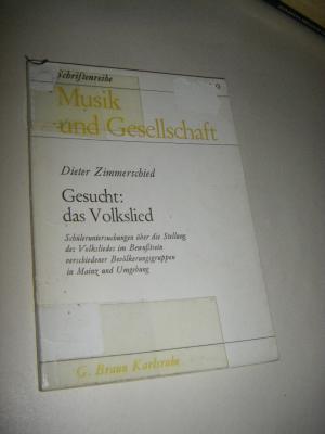 Gesucht: das Volkslied. Schüleruntersuchungen über die Stellung des Volksliedes im Bewußtsein verschiedener Bevölkerungsgruppen in Mainz und Umgebung