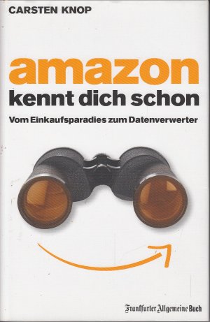 gebrauchtes Buch – Carsten Knop – Amazon kennt Dich schon - Vom Einkaufsparadies zum Datenverwerter