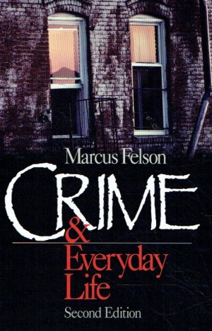 Crime and Everyday Life. - Felson, Marcus.