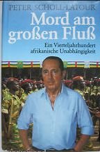 Mord am grossen Fluß - Ein Vierteljahrhundert afrikanische Unabhängigkeit (ISBN 3929010461)