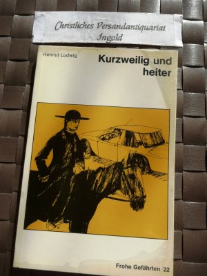 Kurzweilig und heiter. (Frohe Gefährten 22) Grosse Schrift