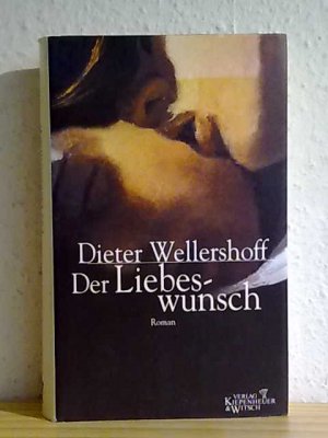 gebrauchtes Buch – Dieter Wellershoff – Der Liebeswunsch