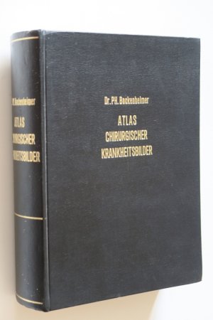 Atlas chirurgischer Krankheitsbilder in ihrer Verwertung für Diagnose und Therapie für praktische Ärzte und Studierende. Erste Ausgabe. Berlin u. Wien […]