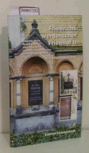 Friedrichswerderscher Friedhof II, Ein Friedhofsführer - Girra, Dagmar  Mende, Hans-Jürgen [Hrsg.]