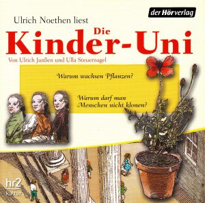 Die Kinder-Uni - Pflanzen + Menschen - Warum wachsen Pflanzen? Warum darf man Menschen nicht klonen?