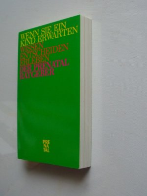 Wenn Sie ein Kind erwarten: Wissen, Entscheiden, Erleben: Der Prénatal-Ratgeber