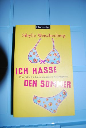 gebrauchtes Buch – Sibylle Weischenberg – Ich hasse den Sommer. Von Bikinikäufen und anderen Katastrophen