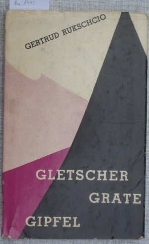 antiquarisches Buch – Gertrud Rukschcio – Gletscher, Grate, Gipfel. Von der Erschliessung der Ostalpen.