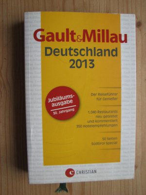 Gault Millau Deutschland 2013 - Der Reiseführer für Genießer - 1040 Restaurants neu getestet und kommentiert - 350 Hotelempfehlungen