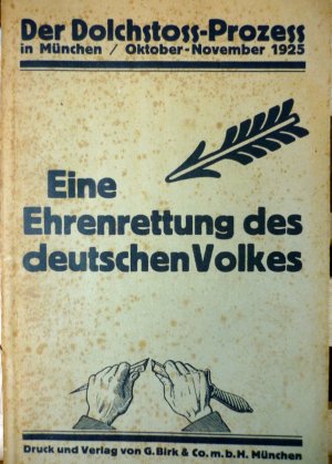 Eine Ehrenrettung des deutschen Volkes Der Dolchstoss-Prozess in München Oktober - November 1925 Zeugen- und Sachverständigen-Aussagen. Eine Sammlung […]