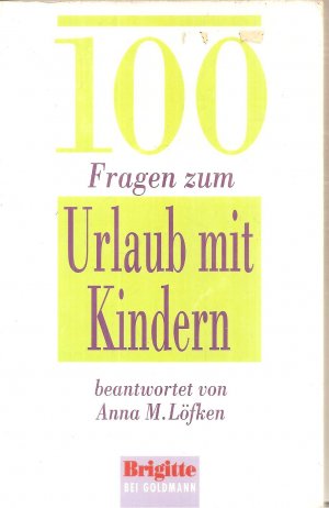 gebrauchtes Buch – Löfken, Anna M – 100 Fragen zum Urlaub mit Kindern