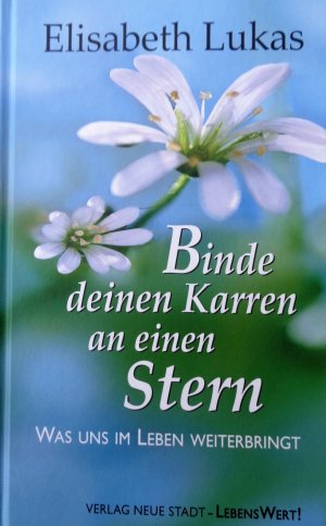 gebrauchtes Buch – Elisabeth Lukas – Binde deinen Karren an einen Stern - Was uns im Leben weiterbringt