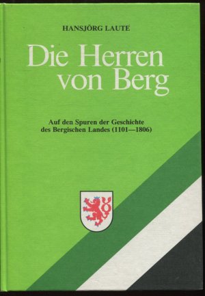 Die Herren von Berg. Auf den Spuren der Geschichte des Bergischen Landes (1101-1806) (ISBN 3922138470)