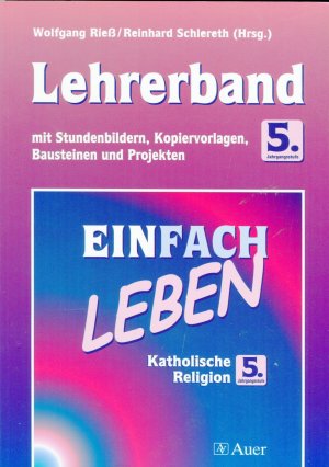 Einfach Leben. Unterrichtswerk für den katholischen Religionsunterricht / Einfach Leben 5. Jahrgangsstufe mit Lehrerband