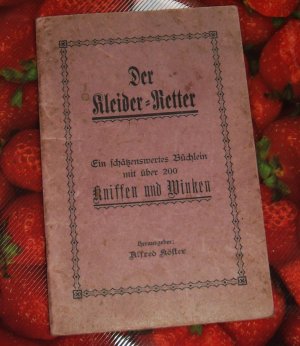 Der Kleider-Retter - Ein schätzenswertes Büchlein mit über 200 Kniffen und Winken - Herausgeber: Alfred Köster