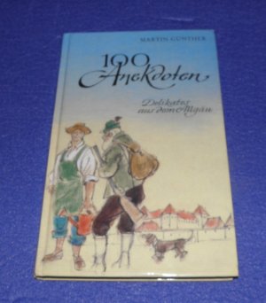 100 Anekdoten - Delikates aus dem Allgäu